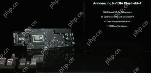 英伟达发布下一代BlueField-4 DPU：集成64核Arm CPU，支持800G高速网络 - php中文网