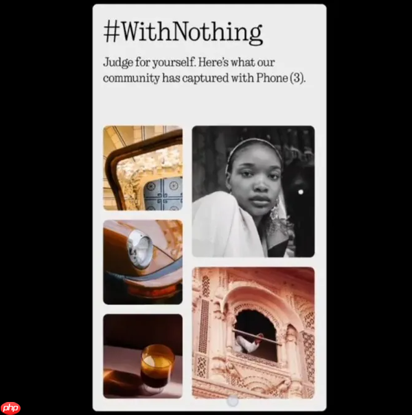 Nothing承认造假:Phone (3)相机样张实为付费图库照片